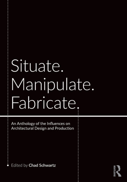 Situate, Manipulate, Fabricate