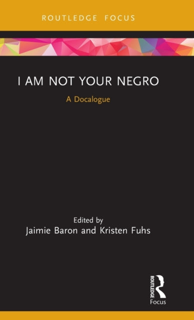 Book cover of: I Am Not Your Negro. By: Jaimie Baron