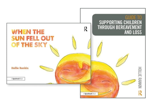Book cover of: Supporting Children through Bereavement and Loss & When the Sun Fell Out of the Sky. By: Hollie Rankin
