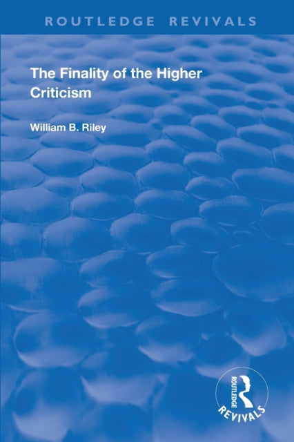 Book cover of: Finality of the Higher Criticism. By: W. B. Riley