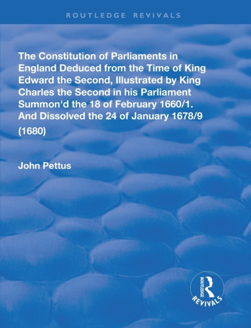 Book cover of: Constitution of Parliaments in England deduced from the time of King Edward the Second. By: John Pettus