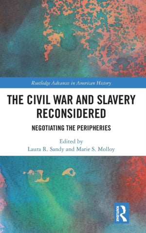 The Civil War and Slavery Reconsidered