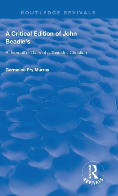 Book cover of: Critical Edition of John Beadle's a Journall or Diary of a Thankfull Christian. By: John Beadle