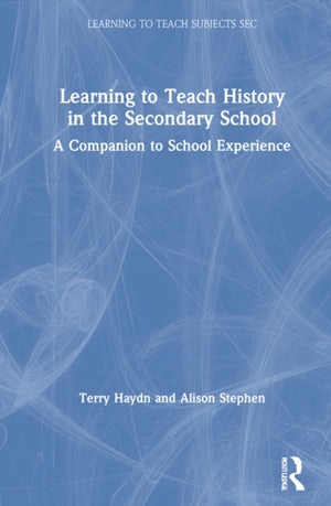 Learning to Teach History in the Secondary School