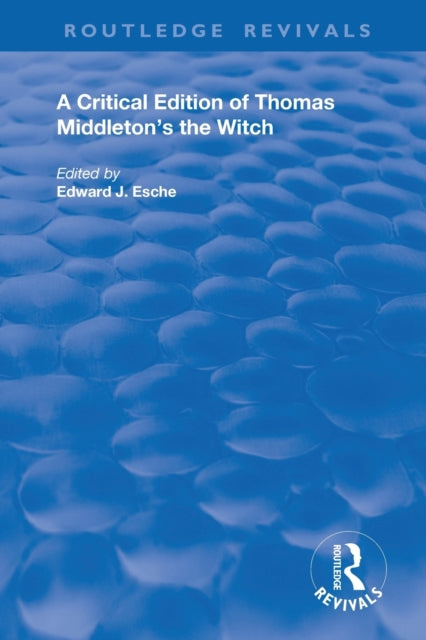 A Critical Edition of Thomas Middleton's The Witch