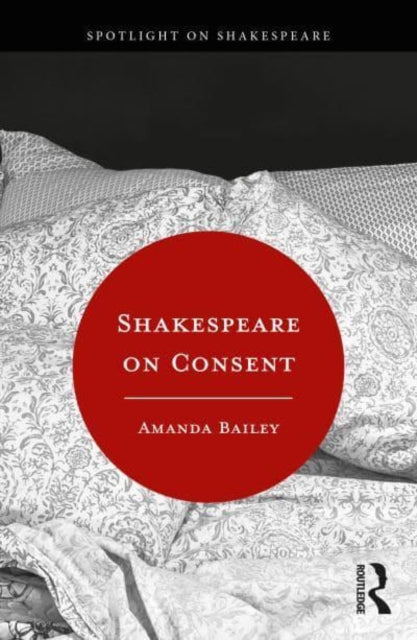 Book cover of: Shakespeare on Consent. By: Amanda Bailey