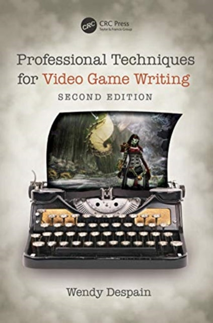 Book cover of: Professional Techniques for Video Game Writing. By: Wendy Despain