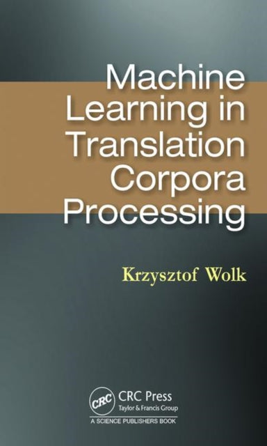 Book cover of: Machine Learning in Translation Corpora Processing. By: Krzysztof Wok