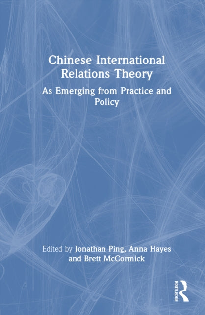 Book cover of: Chinese International Relations Theory. By: Jonathan Ping
