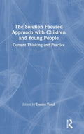 The Solution Focused Approach with Children and Young People