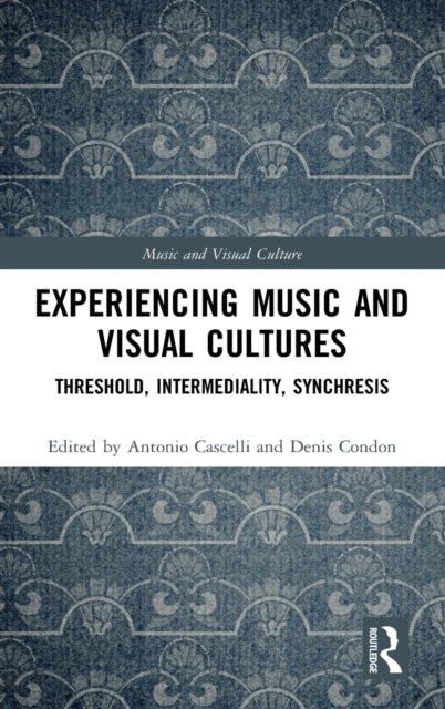Book cover of: Experiencing Music and Visual Cultures. By: Antonio Cascelli