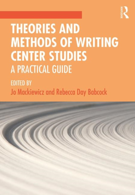 Book cover of: Theories and Methods of Writing Center Studies. By: Jo Mackiewicz
