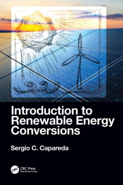 Book cover of: Introduction to Renewable Energy Conversions. By: Sergio C. Capareda