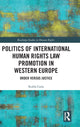 Book cover of: Politics of International Human Rights Law Promotion in Western Europe. By: Koldo Casla