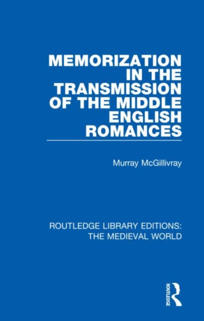 Book cover of: Memorization in the Transmission of the Middle English Romances. By: Murray McGillivray