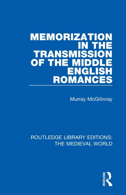Book cover of: Memorization in the Transmission of the Middle English Romances. By: Murray McGillivray