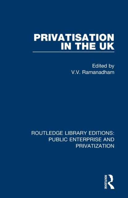 Book cover of: Privatisation in the UK. By: V. V. Ramanadham