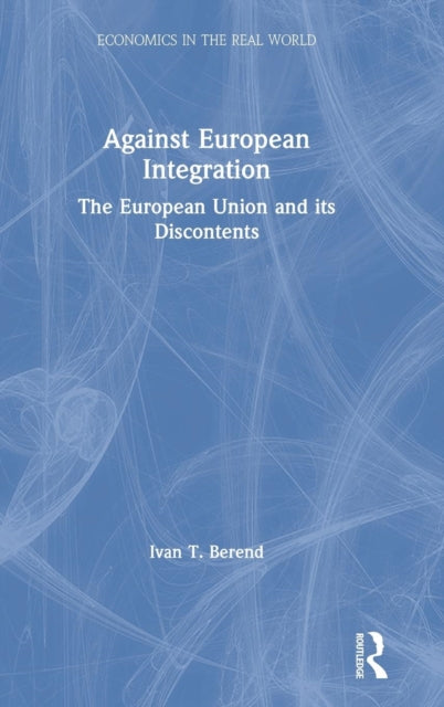 Book cover of: Against European Integration. By: Ivan T. Berend