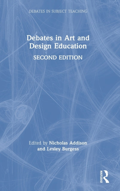 Book cover of: Debates in Art and Design Education. By: Nicholas Addison