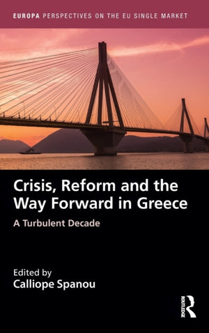 Crisis, Reform and the Way Forward in Greece