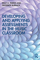 Book cover of: Developing and Applying Assessments in the Music Classroom. By: Kelly A. Parkes