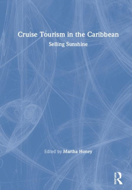 Book cover of: Cruise Tourism in the Caribbean. By: Martha Honey