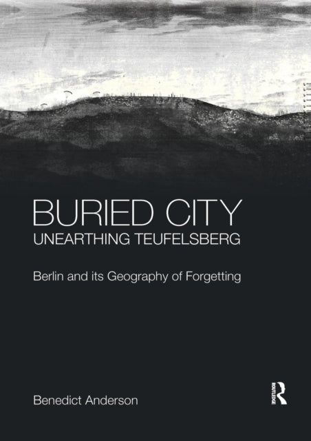 Book cover of: Buried City, Unearthing Teufelsberg. By: Benedict Anderson