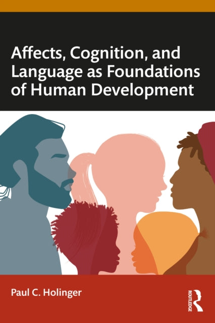 Book cover of: Affects, Cognition, and Language as Foundations of Human Development. By: Paul C. Holinger