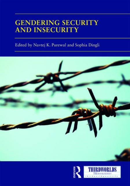 Book cover of: Gendering Security and Insecurity. By: Navtej Purewal