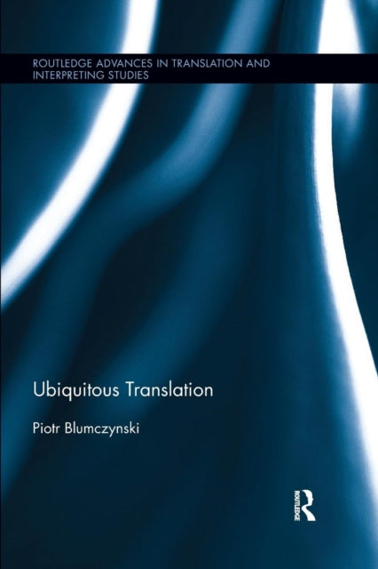 Book cover of: Ubiquitous Translation. By: Piotr Blumczynski