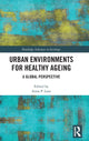 Book cover of: Urban Environments for Healthy Ageing. By: Anna P. Lane