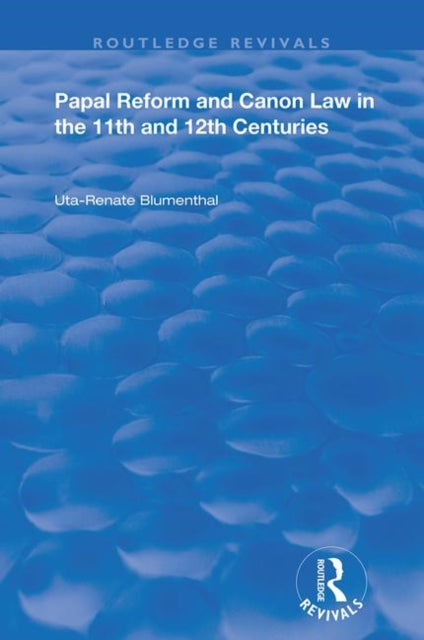 Book cover of: Papal Reform and Canon Law in the 11th and 12th Centuries. By: Uta-Renate Blumenthal