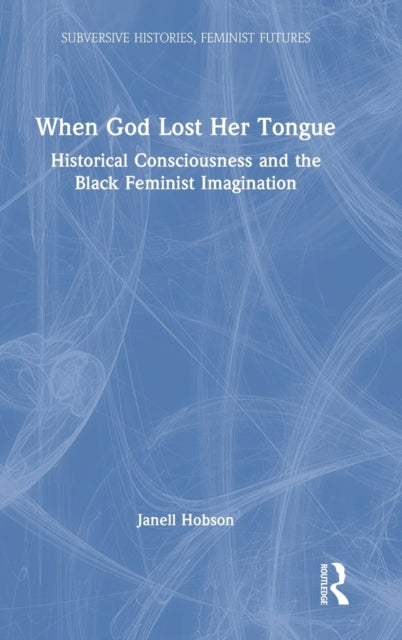 Book cover of: When God Lost Her Tongue. By: Janell Hobson