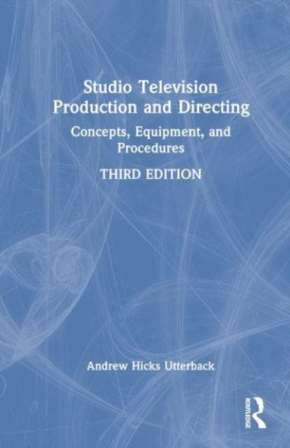 Book cover of: Studio Television Production and Directing. By: Andrew Hicks Utterback