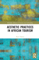 Book cover of: Aesthetic Practices in African Tourism