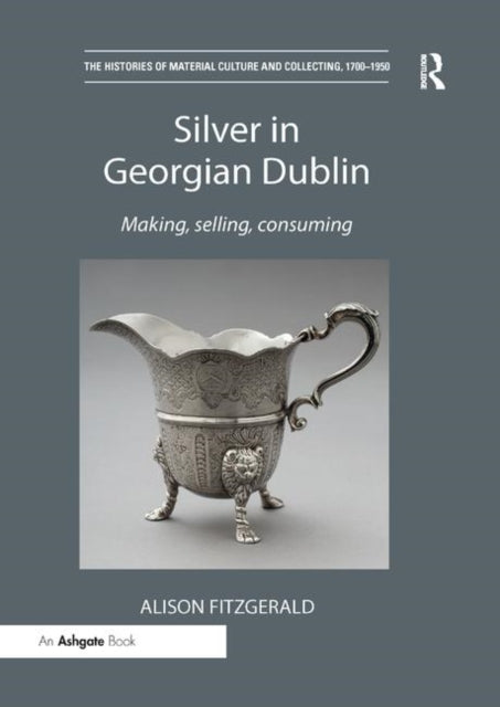 Book cover of: Silver in Georgian Dublin. By: Alison FitzGerald