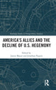 Book cover of: America's Allies and the Decline of US Hegemony. By: Justin Massie