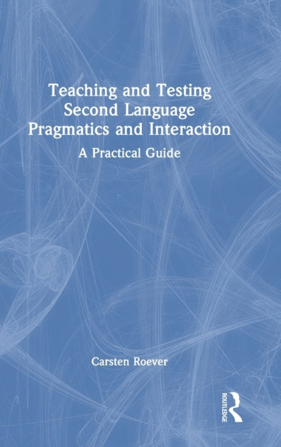 Teaching and Testing Second Language Pragmatics and Interaction