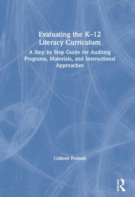Book cover of: Evaluating the K–12 Literacy Curriculum. By: Colleen Pennell