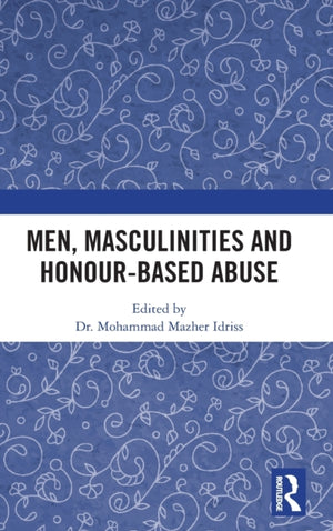 Men, Masculinities and Honour-Based Abuse