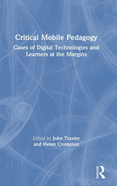 Book cover of: Critical Mobile Pedagogy. By: John Traxler