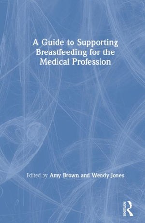 Guide to Supporting Breastfeeding for the Medical Profession