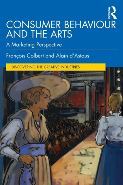 Book cover of: Consumer Behaviour and the Arts. By: François Colbert