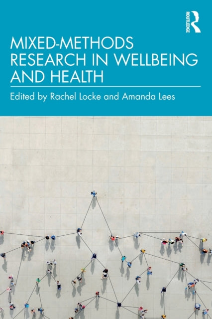 Book cover of: Mixed-Methods Research in Wellbeing and Health. By: Rachel Locke
