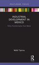 Book cover of: Industrial Development in Mexico. By: Walid Tijerina