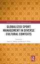 Book cover of: Globalized Sport Management in Diverse Cultural Contexts. By: James J. Zhang