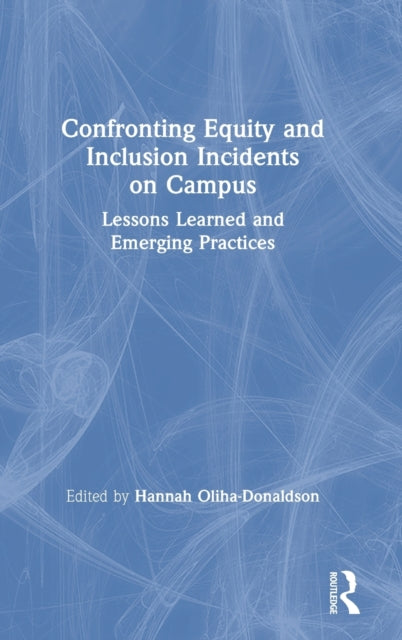 Book cover of: Confronting Equity and Inclusion Incidents on Campus. By: Hannah Oliha-Donaldson