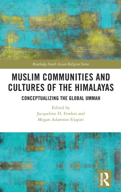 Book cover of: Muslim Communities and Cultures of the Himalayas. By: Jacqueline Fewkes