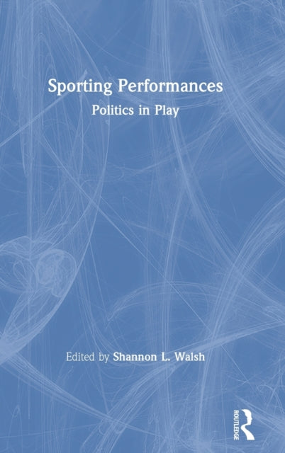 Book cover of: Sporting Performances. By: Shannon L. Walsh