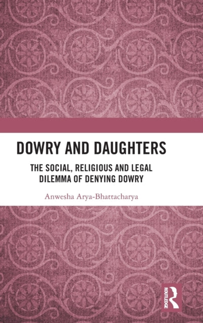 Book cover of: Dowry and Daughters. By: Anwesha Arya-Bhattacharya